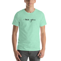 "i see you." - Short-Sleeve Unisex T-Shirt